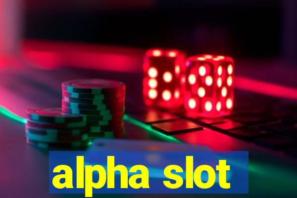 alpha slot