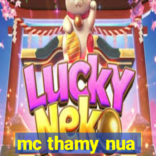 mc thamy nua