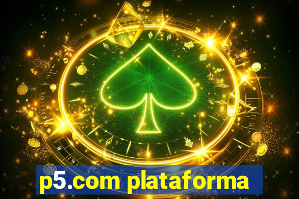 p5.com plataforma