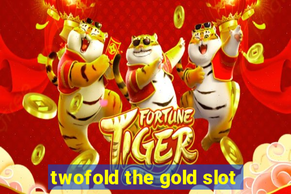 twofold the gold slot