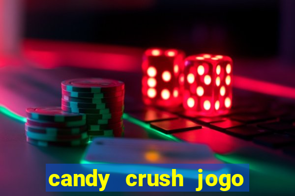 candy crush jogo de aposta