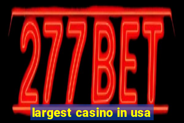 largest casino in usa