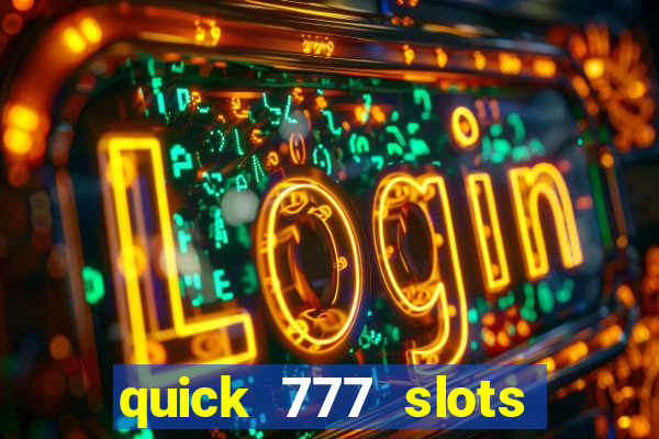 quick 777 slots paga mesmo