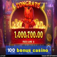 100 bonus casino