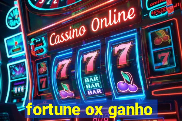 fortune ox ganho