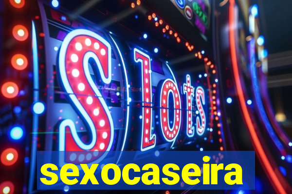 sexocaseira