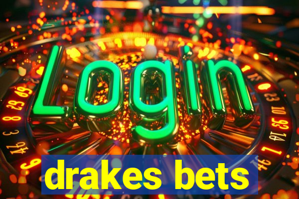 drakes bets