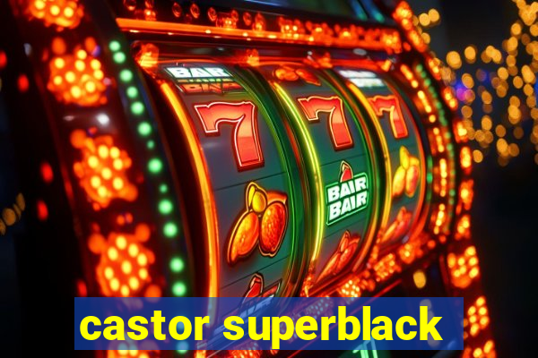 castor superblack