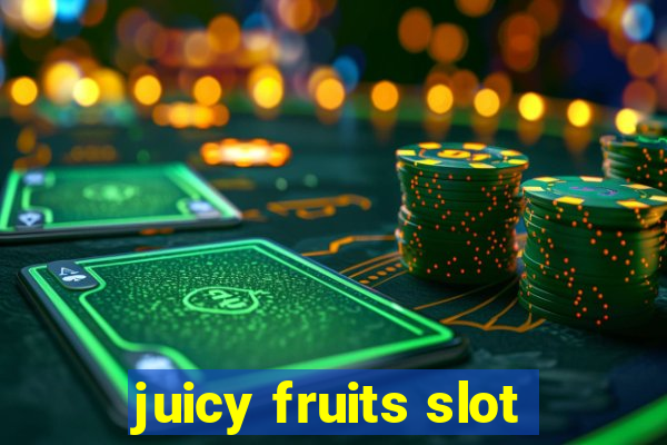 juicy fruits slot