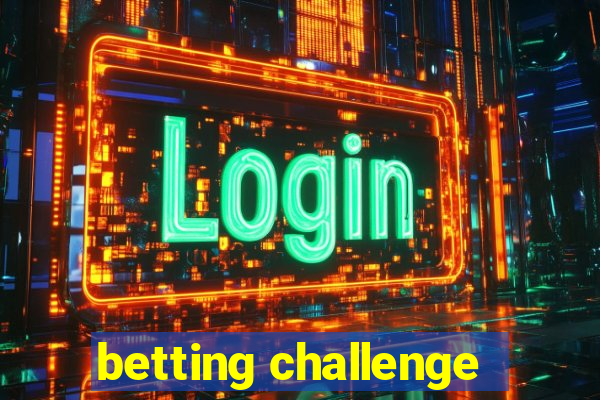 betting challenge