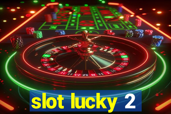 slot lucky 2