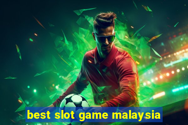 best slot game malaysia