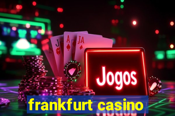 frankfurt casino