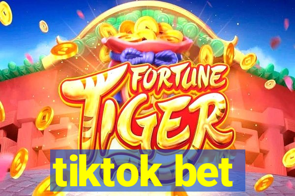 tiktok bet