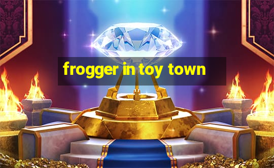 frogger in toy town