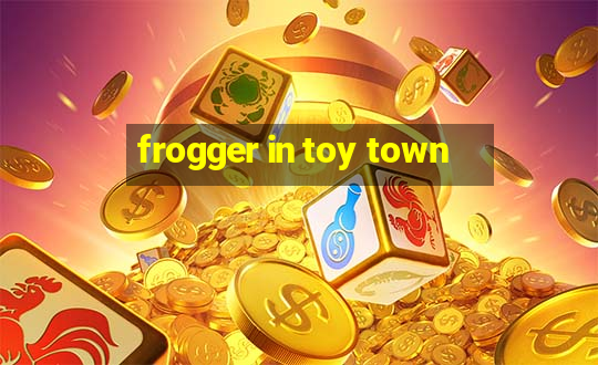 frogger in toy town