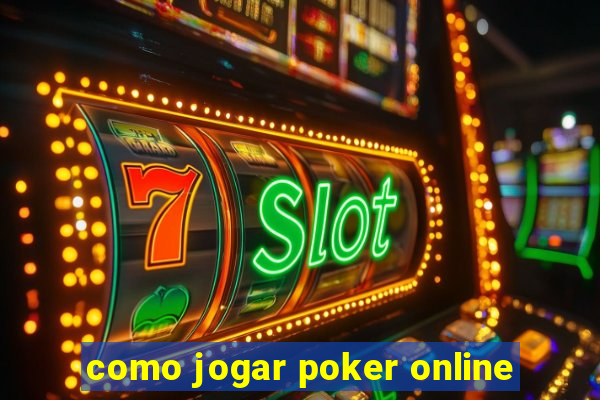 como jogar poker online