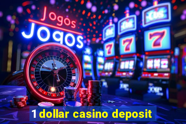 1 dollar casino deposit