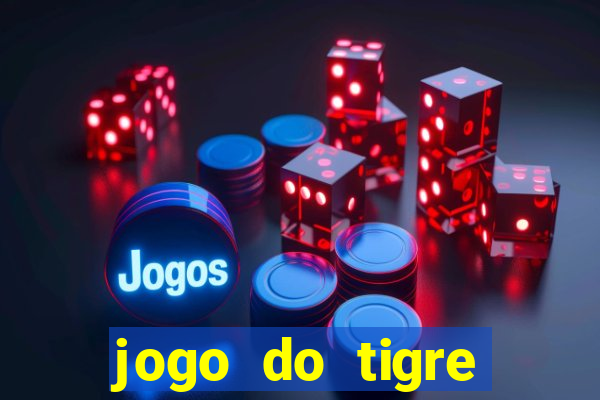 jogo do tigre pagando muito