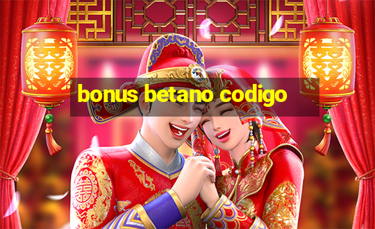 bonus betano codigo