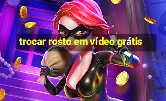 trocar rosto em vídeo grátis