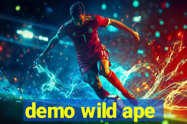 demo wild ape