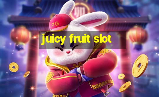 juicy fruit slot