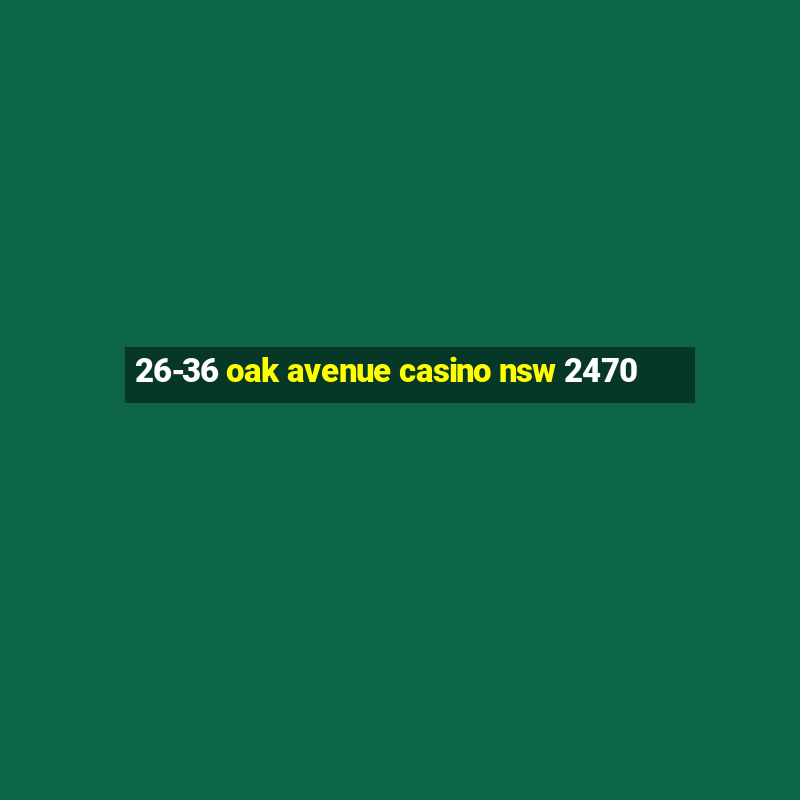 26-36 oak avenue casino nsw 2470