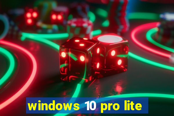 windows 10 pro lite