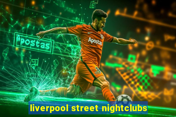 liverpool street nightclubs