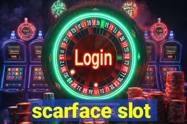 scarface slot