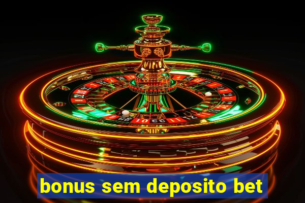 bonus sem deposito bet