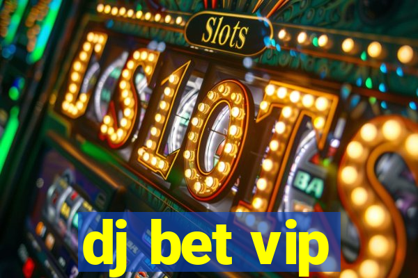 dj bet vip