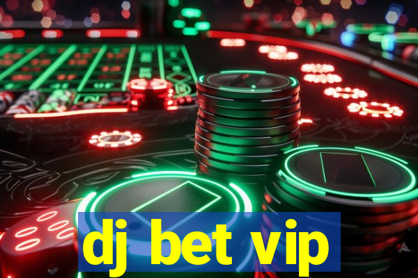 dj bet vip