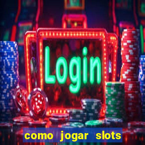 como jogar slots sem perder