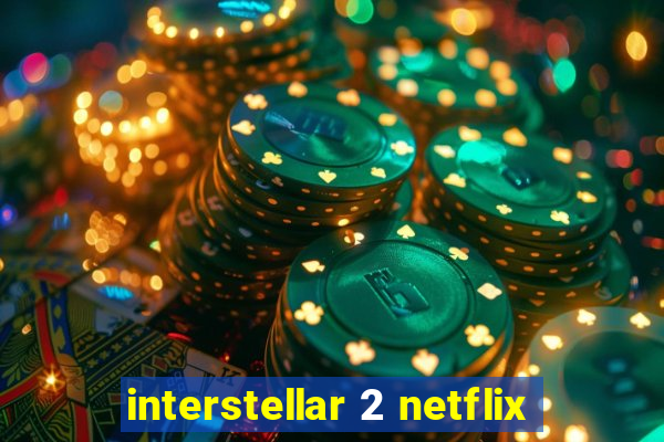 interstellar 2 netflix