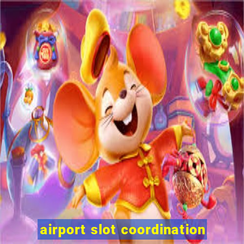 airport slot coordination