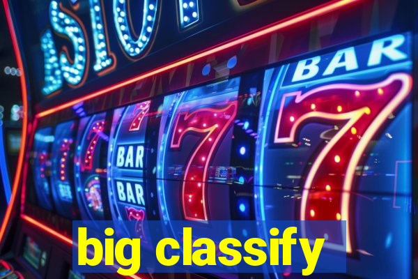 big classify