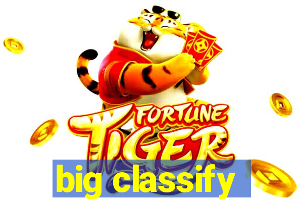 big classify