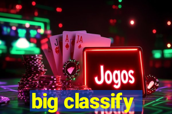 big classify