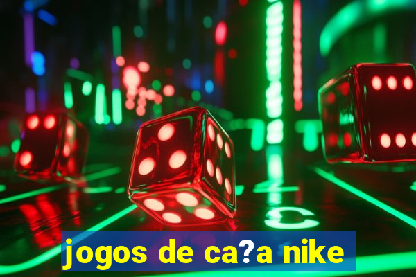 jogos de ca?a nike