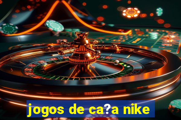 jogos de ca?a nike