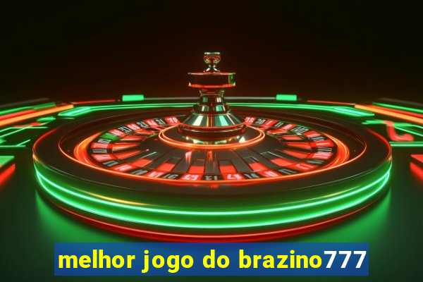 melhor jogo do brazino777