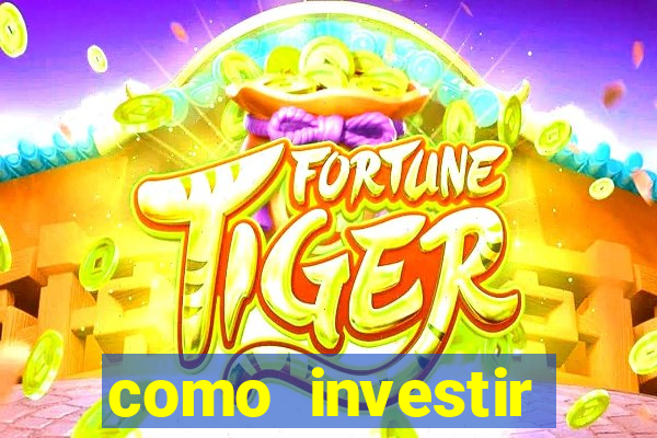 como investir grandes fortunas