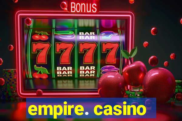 empire. casino