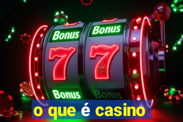 o que é casino