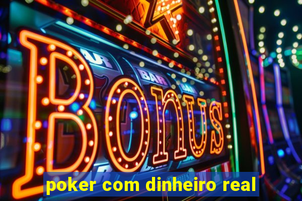 poker com dinheiro real