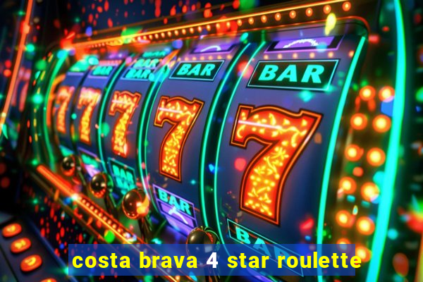 costa brava 4 star roulette