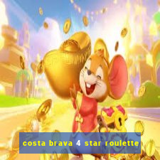 costa brava 4 star roulette