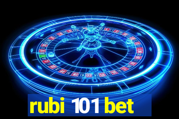 rubi 101 bet